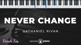 Download lagu Never Change - Nathaniel Rivan | KARAOKE PIANO - FEMALE KEY