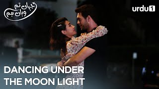 Dancing under the moon light | Best Scenes | Jahan Tum Wahan Hum | Everywhere I Go | Ep 57