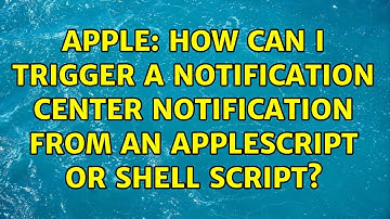Apple: How can I trigger a Notification Center notification from an AppleScript or shell script?