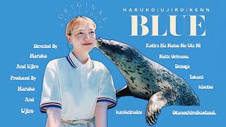 Haruko/Ujiro/KeNN - 青、BLUE (Music Video) - YouTube