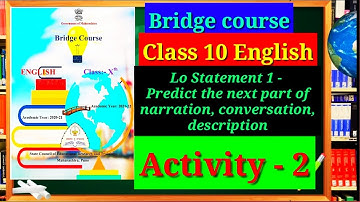 Bridge Course English Class 10 Lo Statement 1 Activity - 2 predict the next part of nar.Com.Descrip.
