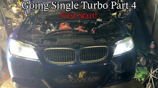 Going single turbo in my N54 Part 4 *First Start*