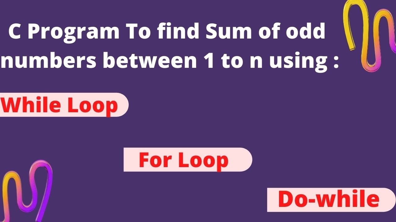 C program to print sum of odd numbers fron 1 to n using Loops (for ...