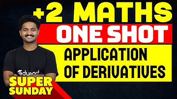 Plus Two Maths | Chapter 6 | Application of Derivatives - One Shot Revision
