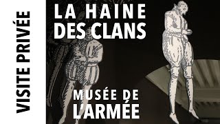 [Visite privée] Exposition &quot;La Haine des Clans&quot; au musée de l&#39;Armée