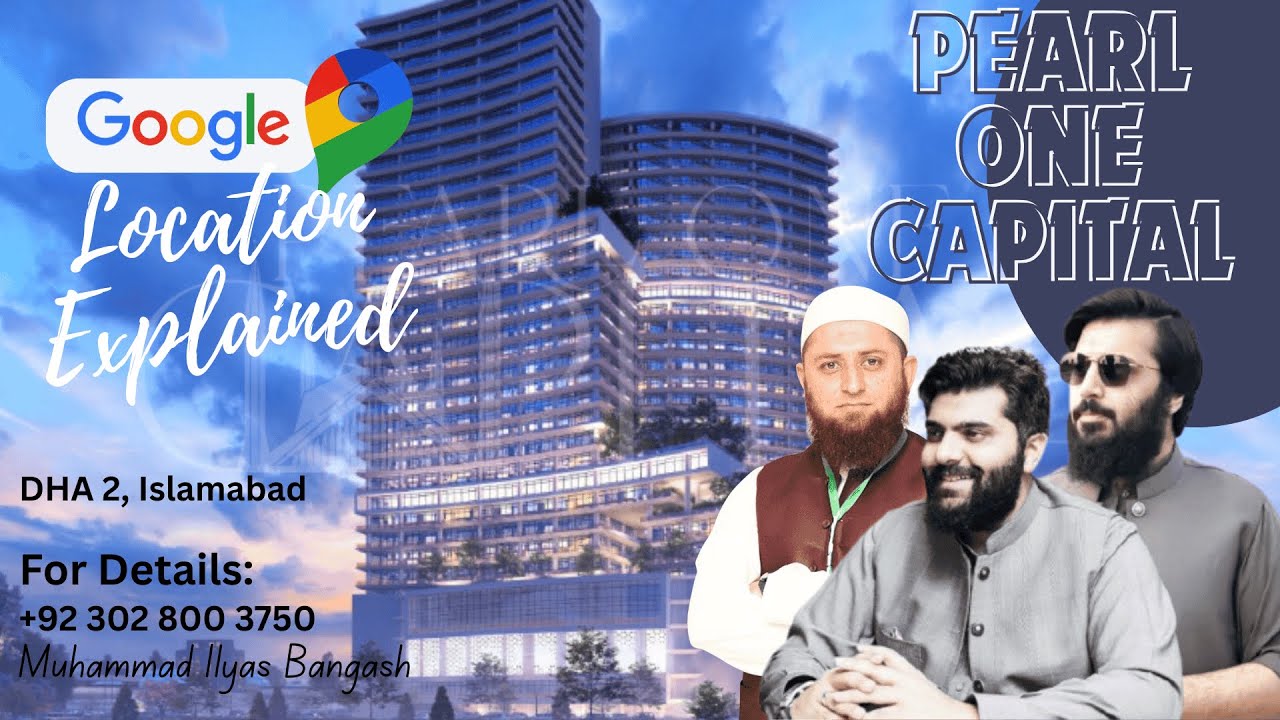 Pearl One Capital Google location explained | ABS developers | DHA2 | Islamabad | Dr. Subayyal Ikram