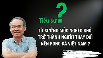 Tiểu Sử Bầu Đức: Từ Xưởng Mộc Nghèo Đến Ông Bầu Thay Đổi Bóng Đá Việt Nam?