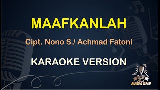 MAAFKANLAH KARAOKE || Nono S & Achmad Fatoni ( Karaoke ) Dangdut || Koplo HD Audio