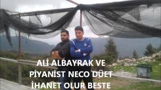 ALİ ALBAYRAK VE PİYANİST NECO DÜET İHANET OLUR Resimi