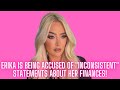 Erika Is Being Accused Of Inconsistent Statements About Her Finances!