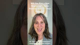 Will You Risk a New Beginning? - Tarot Reading 12/5/23 - Your Daily TLC #tarot #spirituality