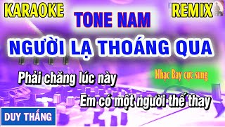 Karaoke Người Lạ Thoáng Qua Remix Tone Nam   Remix Duy Thắng