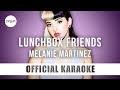 Melanie Martinez Lunchbox Friends Official Karaoke Instrumental SongJam Melanie Martinez Lunchbox Friends Official Karaoke Instrumental SongJam