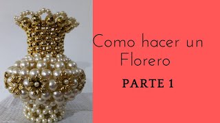 Cómo hacer Florero💐  con perlas o cuentas Parte 1.