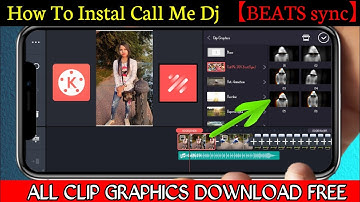 How To Install Call Me Dj [BEATsync] In Kinemaster | Call Me Dj Clip Graphics Download | Bangla