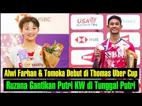 Alwi Farhan dan Tomoka Debut di Thomas Uber Cup 2024, Ruzana Gantikan Putri KW