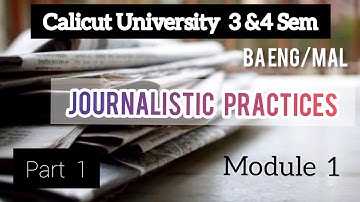 Calicut University| 3rd/4th Semester|BA English/Malayalam|Journalistic Practices|Module 1 |Part 1