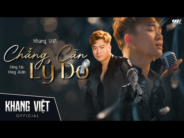 CHẲNG CẦN LÝ DO - KHANG VIỆT | OFFICIAL MUSIC VIDEO class=