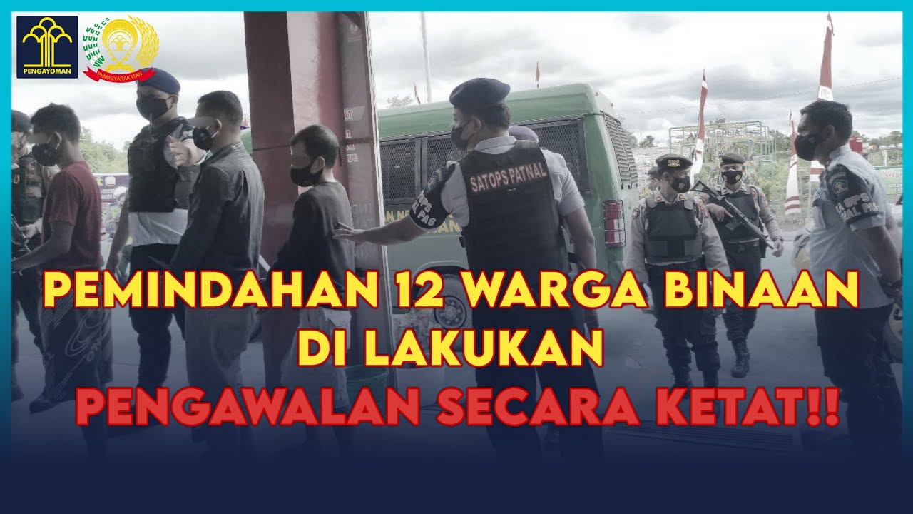DI KAWAL KETAT!!, PEMINDAHAN 12 WARGA BINAAN - LAPAS SUKAMARA