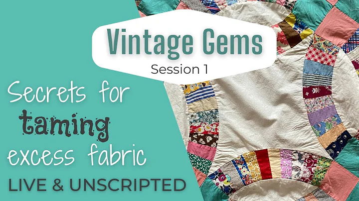 Vintage Gem LIVE (Part 1 of 2) Taming Excess Fabri...