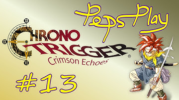 Peps Play - Chrono Trigger: Crimson Echoes - Part 13