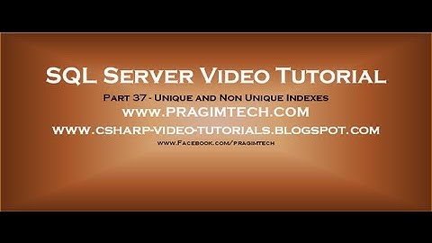 Unique and Non Unique Indexes in sql server   Part 37