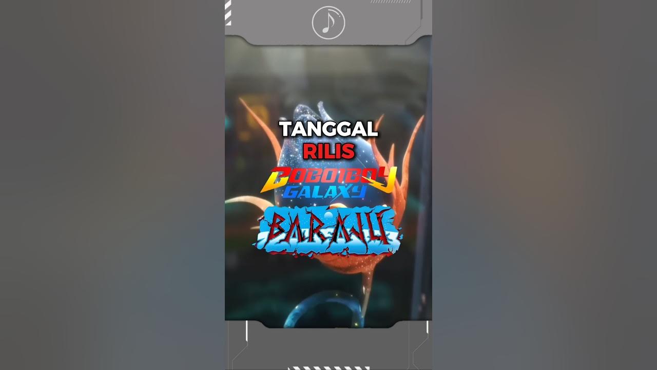 Tanggal Perilisan Boboiboy Galaxy Baraju Tanggal Perilisan Boboiboy Galaxy Baraju