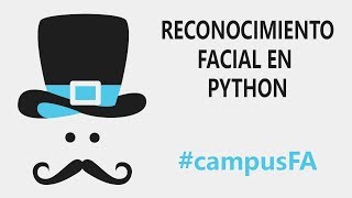 Reconocimiento facial en Python - #campusFA