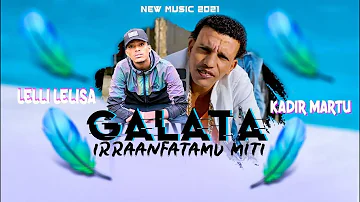 New Oromo Music Kadir Martu Fi Lelli Lelisa Galata Irraanfatamu Miti New Oromo Music Kadir Martu Fi Lelli Lelisa Galata Irraanfatamu Miti