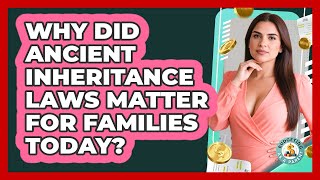 Why Did Ancient Inheritance Laws Matter For Families Today? - Budgeting as a Parent