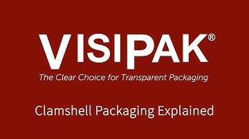 Clamshell Packaging Explained