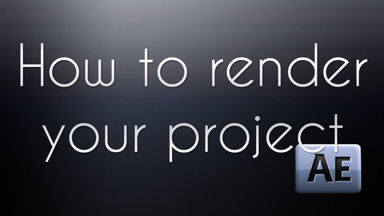 After Effects Tutorial: How To Render Your Project - YouTube