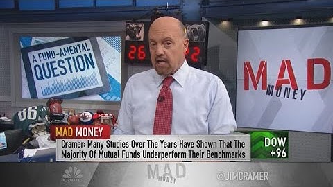 Cramer: These costly funds could be ripping you off