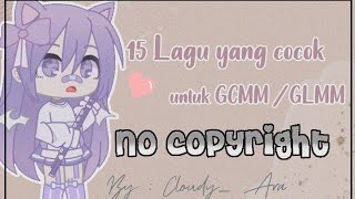 15 Lagu yang cocok untuk GCMM / GLMM ( Gacha Club 🇮🇩 )