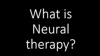 What is neural therapy?