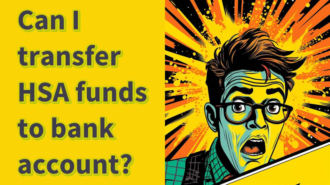 Can I transfer HSA funds to bank account? YouTube