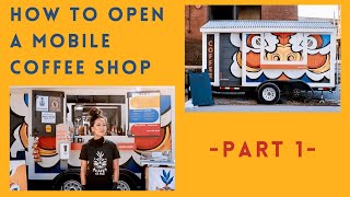 *How to Open A MOBILE COFFEE SHOP* - [Part 1]