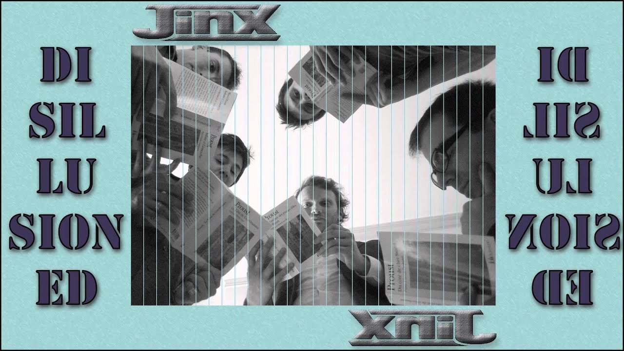 Jinx — "Disillusioned"