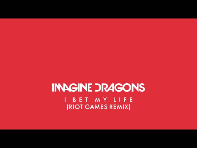 I Bet My Life (Riot Games Remix) - Imagine Dragons class=