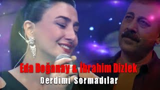 İbrahim Dizlek  Düet Eda Doğanay Derdimi Sormadılar (Gitmeseydin ) tv  Resimi