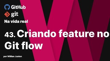43. Criando feature no git flow - Git e Github na Vida Real