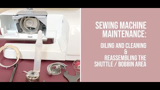 EMPISAL Creations Sewing Machine Maintenance - Oiling, Cleaning & Reassembling The Shuttle/Bobbin