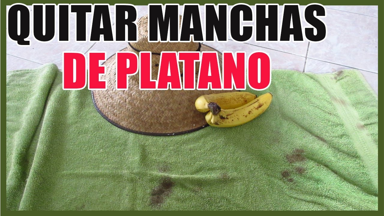 Cómo quitar manchas de plátano YouTube