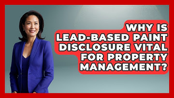 Why Is Lead-based Paint Disclosure Vital For Property Management? - Mastering Property Management