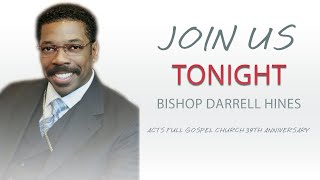 ACTS FULL GOSPEL CHURCH 39TH ANNIVERSARY | BISHOP DARRELL HINES