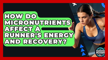 How Do Micronutrients Affect A Runner