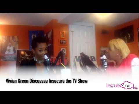 Vivian Green Discusses Insecure the TV Show (Leschea Show)