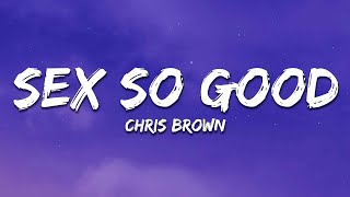 Chris Brown - Sex So Good (Lyrics)