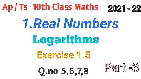 Ap &Ts Class 10th maths| Real Numbers | Logarithms ||  exercise 1.5 Q.no 5,6,7,8 || Class10 chapter1