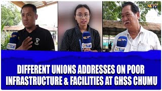 DIFFERENT UNIONS ADDRESSES ON POOR INFRASTRUCTURE & FACILITIES AT GHSS CHUMU